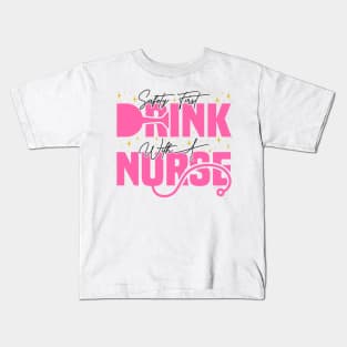 Safety First Drink With A Nurse, Cute Nursing Kids T-Shirt